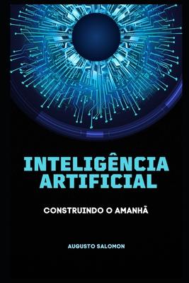 Inteligncia Artificial: Construindo o Amanh