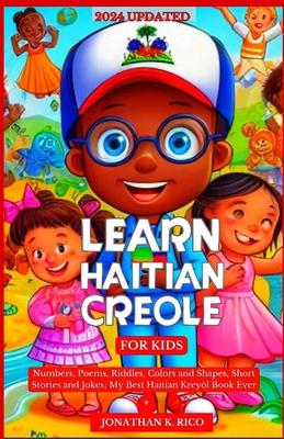 Learn Haitian Creole For Kids: Numbers, Poems, Riddles, Colors and Shapes, Short Stories and Jokes; My Best Haitian Kreyl Book Ever