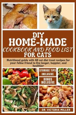 DIY Home-Made Cookbook and Food List for Cat: Nutritional guide with 40 cat diet treat recipes for your feline friend to live longer, happier, and hea Subscription