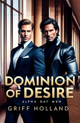 Dominion of Desire: Gay Alpha Males