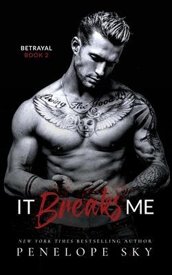 It Breaks Me: A Forbidden Dark Romance