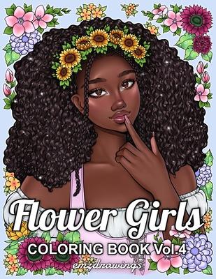 Flower Girls Volume 4: Coloring Book For Adults and Teens Featuring Unique Portrait Illustrations with Detailed Floral Designs for Relaxation