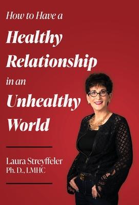 How to Have a Healthy Relationship in an Unhealthy World