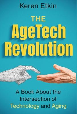 The AgeTech Revolution: A Book about the Intersection of Aging and Technology