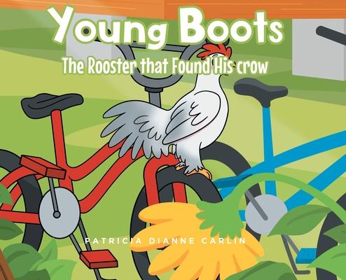 Young Boots: The Rooster that Found His crow