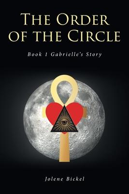 The Order of the Circle: Book 1 Gabrielle's Story