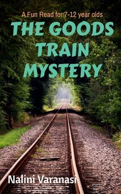 The Goods Train Mystery: A Fun Read for 7-12 year olds