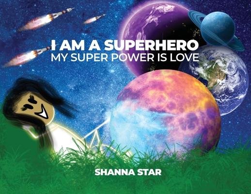 I Am a Superhero: My Super Power Is Love