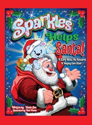 Sparkles Helps Santa!: "A Story About the Rewards of Helping Each Other."