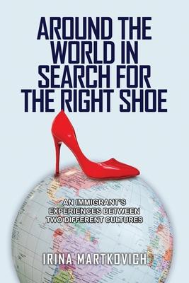 Around the World in Search for the Right Shoe: An Immigrant's Experiences Between Two Different Cultures