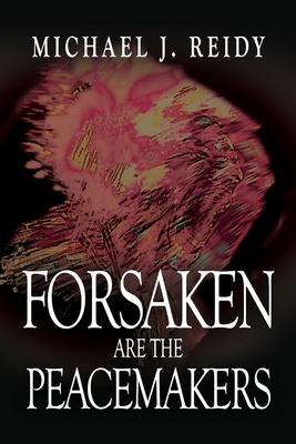 Forsaken are the Peacemakers