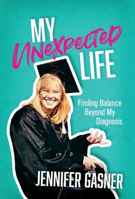 My Unexpected Life: Finding Balance Beyond My Diagnosis