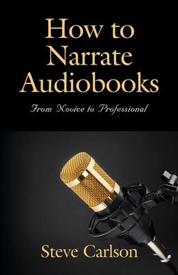 How to Narrate Audiobooks: From Novice to Professional