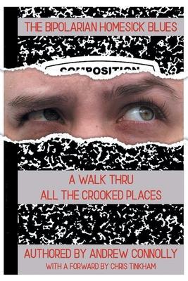 The Bipolarian Homesick Blues: A Walk Thru All the Crooked Places