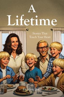 A Lifetime: Stories That Touch Your Heart