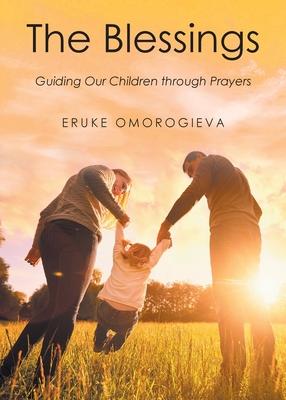 The Blessings: Guiding Our Children Through Prayers