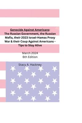 Genocide Against Americans: The Russian Government, the Russian Mafia, their 2023 Israel-Hamas Proxy War, & their Coup Against Americans - Tips to