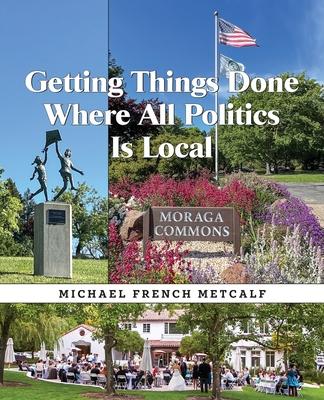 Getting Things Done Where All Politics Is Local