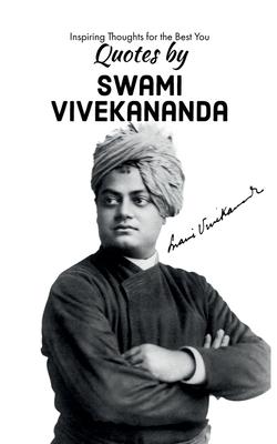 Quotes by Swami Vivekananda: Inspiring Thoughts for the Best You