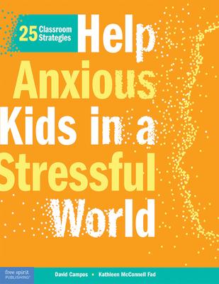Help Anxious Kids in a Stressful World: 25 Classroom Strategies Subscription