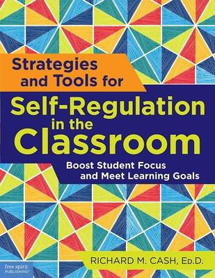 Strategies and Tools for Self-Regulation in the Classroom: Boost Student Focus and Meet Learning Goals Subscription