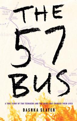 The 57 Bus: A True Story of Two Teenagers and the Crime That Changed Their Lives