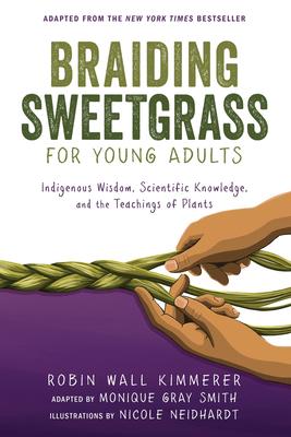 Braiding Sweetgrass for Young Adults: Indigenous Wisdom, Scientific Knowledge, and the Teachings of Plants