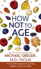 How Not to Age: The Scientific Approach to Getting Healthier as You Get Older Subscription
