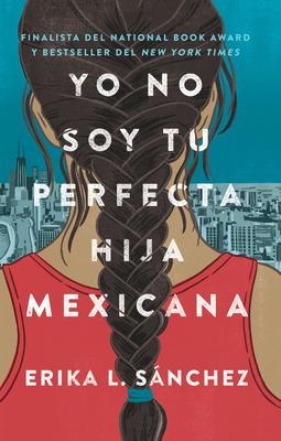 Yo No Soy Tu Perfecta Hija Mexicana (I Am Not Your Perfect Mexican Daughter)