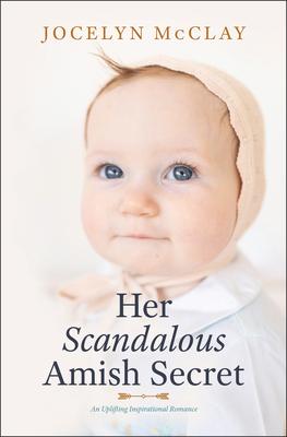 Her Scandalous Amish Secret: An Uplifting Inspirational Romance