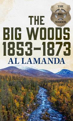 The Big Woods 1853-1873