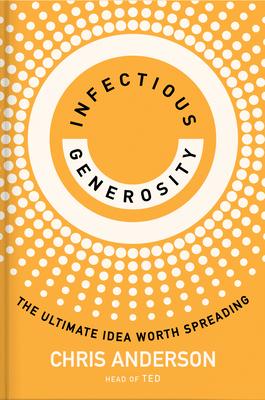 Infectious Generosity: The Ultimate Idea Worth Spreading