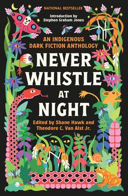 Never Whistle at Night: An Indigenous Dark Fiction Anthology