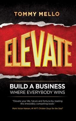 Elevate: Build a Business Where Everybody Wins