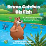 Bruno Catches His Fish: A Children's Guide to Developing Gratitude Subscription