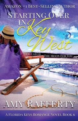 Starting Over In Key West: I'd Catch The Moon For You