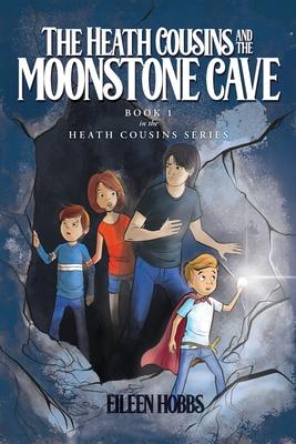 The Heath Cousins and the Moonstone Cave: Book 1 in the Heath Cousins Series