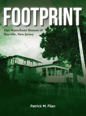 FOOTPRINT Our Waterfront History of Bayville, New Jersey