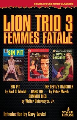 Lion Trio 3: Femme Fatale - Sin Pit / Dark the Summer Dies / The Devil's Daughter