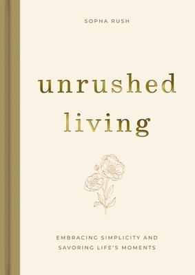 Unrushed Living: Embracing Simplicity and Savoring Life's Moments (a 90-Day Devotional) Subscription