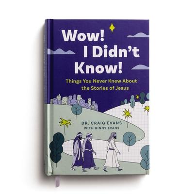 Things You Never Knew about the Stories of Jesus: Wow! I Didn't Know!