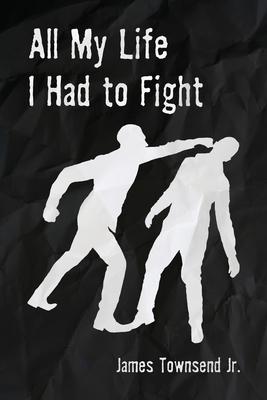 All My Life I Had to Fight