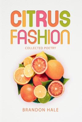 Citrus Fashion: Collected Poetry