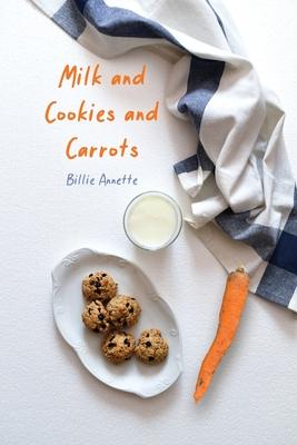 Milk and Cookies and Carrots