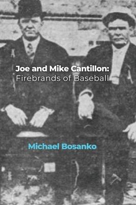 Joe and Mike Cantillon: Firebrands of Baseball