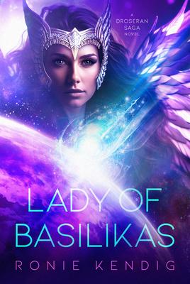 Lady of Basilikas: A Droseran Saga Novel Volume 5