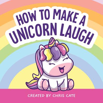 How to Make a Unicorn Laugh