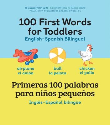 100 First Words for Toddlers: English-Spanish Bilingual: 100 Primeras Palabras Para Nios Pequeos: Ingls - Espaol Bilinge