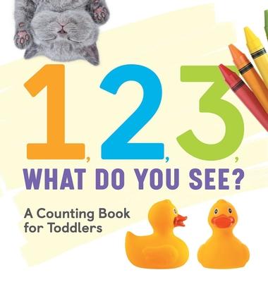 1, 2, 3, What Do You See?: A Counting Book for Toddlers