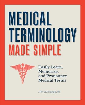 Medical Terminology for Everyone: Easily Learn, Memorize, and Pronounce Medical Terms